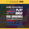 Some Grandmas Play Bingo Real Grandmas Watch Buffalo Bills Svg Bills Svg Bills Logo Svg Sport Svg Football Svg Football Teams Svg Design 8906