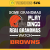Some Grandmas Play Bingo Real Grandmas Watch Cleveland Browns Svg Browns Svg Browns Logo Svg Sport Svg Football Svg Football Teams Svg Design 8910