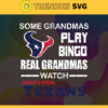 Some Grandmas Play Bingo Real Grandmas Watch Houston Texans Svg Texans Svg Texans Logo Svg Sport Svg Football Svg Football Teams Svg Design 8915