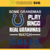 Some Grandmas Play Bingo Real Grandmas Watch Indianapolis Colts Svg Colts Svg Colts Logo Svg Sport Svg Football Svg Football Teams Svg Design 8916