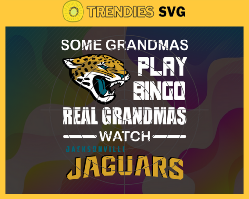 Some Grandmas Play Bingo Real Grandmas Watch Jacksonville Jaguars Svg Jaguars Svg Jaguars Logo Svg Sport Svg Football Svg Football Teams Svg Design 8917