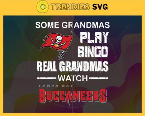 Some Grandmas Play Bingo Real Grandmas Watch Tampa Bay Buccaneers Svg Buccaneers Svg Buccaneers Logo Svg Sport Svg Football Svg Football Teams Svg NFL Svg Design 8932