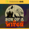 Son Of A Witch Svg Witch Svg Witch Halloween Svg Horror Halloween Svg Scary Characters Svg Pumpkin Witch Svg Design 8941