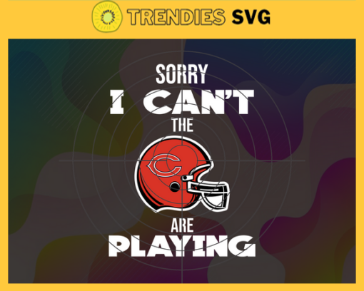 Sorry I Cant The Are Playing Bears Svg Chicago Bears Svg Bears svg Bears Girl svg Bears Fan Svg Bears Logo Svg Design 8947