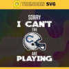 Sorry I Cant The Are Playing Colts Svg Indianapolis Colts Svg Colts svg Colts Girl svg Colts Fan Svg Colts Logo Svg Design 8956