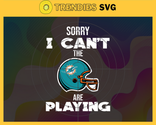 Sorry I Cant The Are Playing Dolphins Svg Miami Dolphins Svg Dolphins svg Dolphins Girl svg Dolphins Fan Svg Dolphins Logo Svg Design 8958