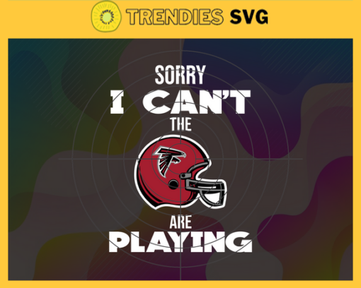 Sorry I Cant The Are Playing Falcons Svg Atlanta Falcons Svg Falcons svg Falcons Girl svg Falcons Fan Svg Falcons Logo Svg Design 8960