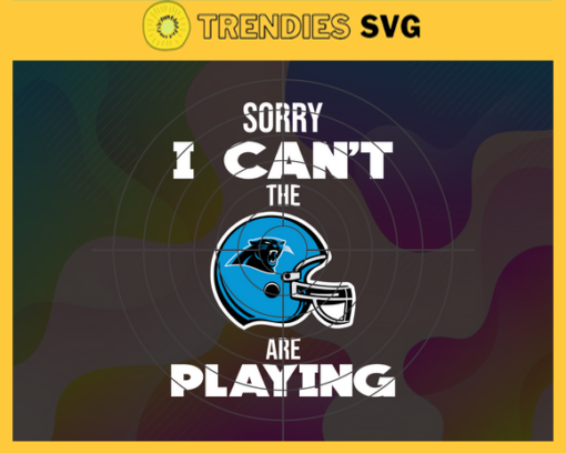 Sorry I Cant The Are Playing Panthers Svg Carolina Panthers Svg Panthers svg Panthers Girl svg Panthers Fan Svg Panthers Logo Svg Design 8966