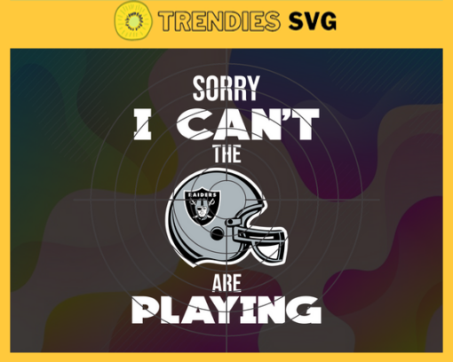 Sorry I Cant The Are Playing Raiders Svg Oakland Raiders Svg Raiders svg Raiders Girl svg Raiders Fan Svg Raiders Logo Svg Design 8968