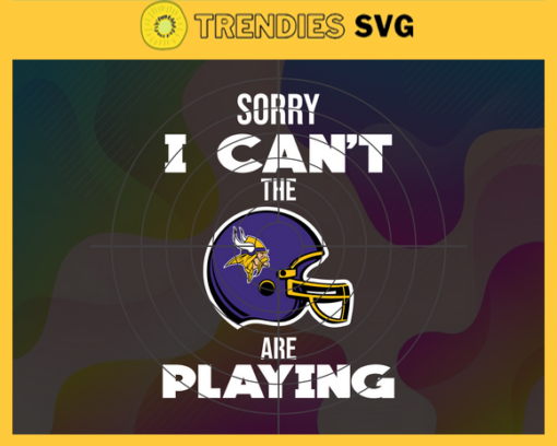 Sorry I Cant The Are Playing Vikings Svg Minnesota Vikings Svg Vikings svg Vikings Girl svg Vikings Fan Svg Vikings Logo Svg Design 8977