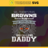 So… Therss Browns Fan This Who Tackled My She Calls Me Daddy svg Browns Svg Browns Svg Fathers Day Gift Footbal ball Fan svg Dad Nfl svg Design 8985