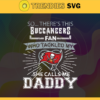 So… Therss Buccaneers Fan This Who Tackled My She Calls Me Daddy svg Buccaneers Svg Buccaneers Svg Fathers Day Gift Footbal ball Fan svg Dad Nfl svg Design 8986