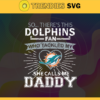 So… Therss Dolphins Fan This Who Tackled My She Calls Me Daddy svg Dolphins Svg Best Dad Ever Svg Fathers Day Gift Footbal ball Fan svg Dad Nfl svg Design 8992