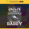 So… Therss Eagles Fan This Who Tackled My She Calls Me Daddy svg Eagles Svg Eagles Svg Fathers Day Gift Footbal ball Fan svg Dad Nfl svg Design 8993