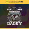 So… Therss Falcons Fan This Who Tackled My She Calls Me Daddy svg Falcons Svg Best Dad Ever Svg Fathers Day Gift Footbal ball Fan svg Dad Nfl svg Design 8994