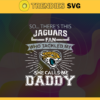 So… Therss Jaguars Fan This Who Tackled My She Calls Me Daddy svg Jaguars s Svg Best Dad Ever Svg Fathers Day Gift Footbal ball Fan svg Dad Nfl svg Design 8996