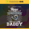 So… Therss Rams Fan This Who Tackled My She Calls Me Daddy svg Rams Svg Rams Svg Fathers Day Gift Footbal ball Fan svg Dad Nfl svg Design 9003