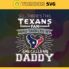 So… Therss Texans Fan This Who Tackled My She Calls Me Daddy svg Texans Svg Texans Svg Fathers Day Gift Footbal ball Fan svg Dad Nfl svg Design 9009