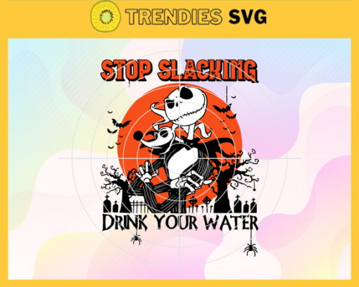 Stop Slacking Drinking Your Water Svg Horror Character Svg Halloween Svg Halloween Svg Ghost Face Svg Monster Svg Design 9157