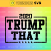 TRUMP THAT Trump That Svg 2020 svg Trump Svg Trump 2020 Trump 2020 SVG Design 9996