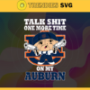 Talk Shit One More Time On My Auburn Tigers Svg Auburn Tigers Svg Auburn Tigers Fans Svg Auburn Tigers Logo Svg Auburn Tigers Fans Svg Fans Svg Design 9180