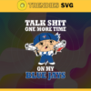 Talk Shit One More Time On My Blue Jays SVG Toronto Blue Jays png Toronto Blue Jays Svg Toronto Blue Jays team Svg Toronto Blue Jays logo Svg Toronto Blue Jays Fans Svg Design 9185