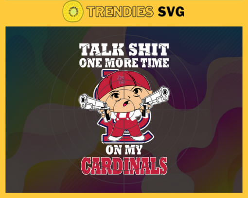 Talk Shit One More Time On My Cardinals SVG St. Louis Cardinals png St. Louis Cardinals Svg St. Louis Cardinals team Svg St. Louis Cardinals logo Svg St. Louis Cardinals Fans Svg Design 9194