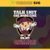 Talk Shit One More Time On My Cavaliers Svg Cavaliers Svg Cavaliers Fans Svg Cavaliers Logo Svg Cavaliers Team Svg Basketball Svg Design 9195