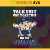 Talk Shit One More Time On My Cowboys Svg Dallas Cowboys Svg Cowboys svg Cowboys Dady svg Cowboys Fan Svg Cowboys Logo Svg Design 9202
