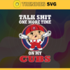 Talk Shit One More Time On My Cubs SVG Chicago Cubs png Chicago Cubs Svg Chicago Cubs team Svg Chicago Cubs logo Chicago Cubs Fans Design 9203