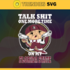 Talk Shit One More Time On My Florida State Svg Florida State Svg Florida State Fans Svg Florida State Logo Svg Florida State Fans Svg Fans Svg Design 9211