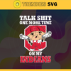 Talk Shit One More Time On My Indians SVG Cleveland Indians png Cleveland Indians Svg Cleveland Indians team Svg Cleveland Indians logo Cleveland Indians Fans Design 9219