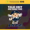 Talk Shit One More Time On My Jazz Svg Jazz Svg Jazz Fans Svg Jazz Logo Svg Jazz Team Svg Basketball Svg Design 9221