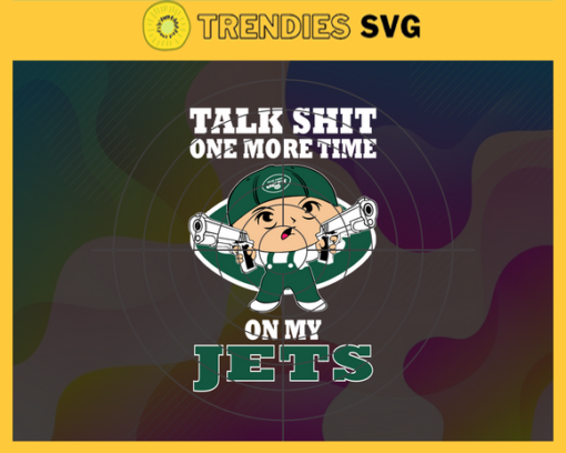 Talk Shit One More Time On My Jets Svg New York Jets Svg Jets svg Jets Dady svg Jets Fan Svg Jets Logo Svg Design 9222