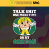 Talk Shit One More Time On My Oregon Ducks Svg Oregon Ducks Svg Oregon Ducks Fans Svg Oregon Ducks Logo Svg Oregon Ducks Fans Svg Fans Svg Design 9243