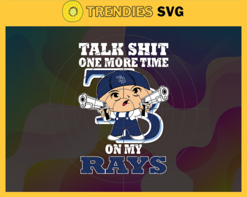 Talk Shit One More Time On My Rays SVG Tampa Bay Rays png Tampa Bay Rays Svg Tampa Bay Rays team Svg Tampa Bay Rays logo Svg Tampa Bay Rays Fans Svg Design 9259
