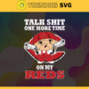 Talk Shit One More Time On My Reds SVG Cincinnati Reds png Cincinnati Reds Svg Cincinnati Reds team Svg Cincinnati Reds logo Cincinnati Reds Fans Design 9261