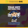 Talk Shit One More Time On My Seahawks Svg Seattle Seahawks Svg Seahawks svg Seahawks Dady svg Seahawks Fan Svg Seahawks Logo Svg Design 9267