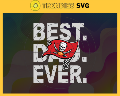 Tampa Bay Buccaneers Best Dad Ever svg Fathers Day Gift Footbal ball Fan svg Dad Nfl svg Fathers Day svg Buccaneers DAD svg Design 9292