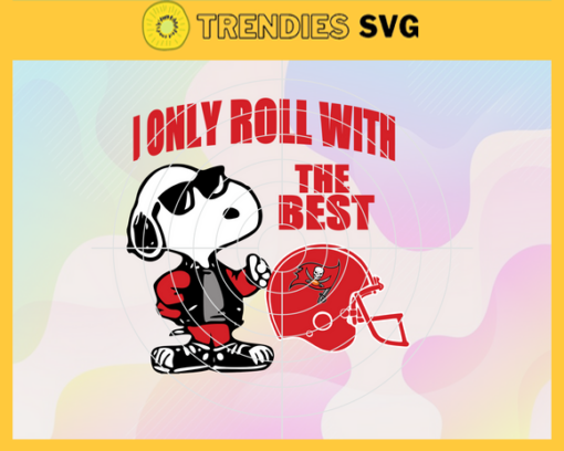 Tampa Bay Buccaneers Svg Tampa Bay Svg Buccaneers Svg I Only Roll With The Best Svg Snoppy Svg Helmet Svg Design 9392