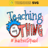 Teaching Is My Thing Hashtag Teacher Squad Teacher Life Great Gift For Teacher Layered Svg Dr Seuss Face svg Dr Seuss svg Design 9412