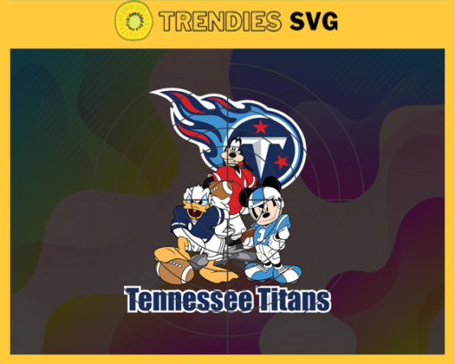 Tennessee Titans Cartoon Movie Svg Donald Duck Svg Mickey Svg Pluto Svg Titans Svg Titans Team Svg Design 9431