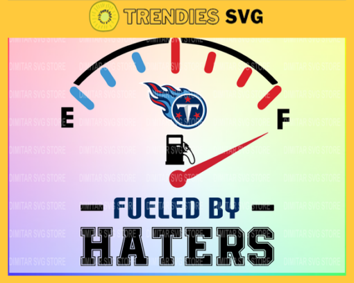Tennessee Titans Fueled By Haters Svg Png Eps Dxf Pdf Football Design 9452