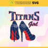 Tennessee Titans Girl NFL Svg Tennessee Titans Tennessee svg Tennessee Girl svg Titans svg Titans Girl svg Design 9456