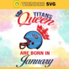 Tennessee Titans Queen Are Born In January NFL Svg Tennessee Titans Tennessee svg Tennessee Queen svg Titans svg Titans Queen svg Design 9480