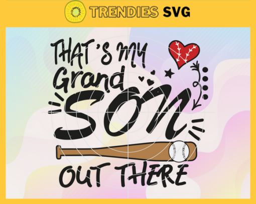 Thats My Grandson Out There Svg Grandma Svg Grandpa Svg Grandson Svg Family Svg Ball Svg Design 9585