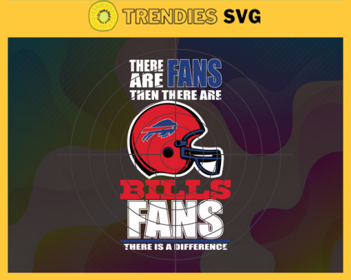 There Are Then There Are Fans Bills Fan There Is A Difference Buffalo Bills Svg Bills svg Bills Girl svg Bills Fan Svg Bills Logo Svg Bills Team Design 9698