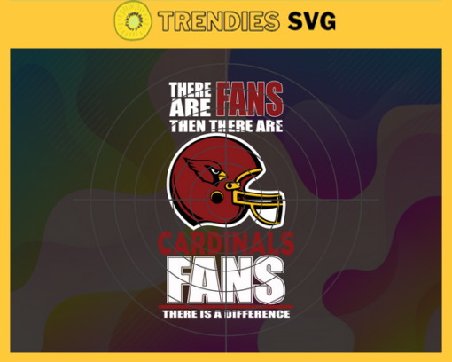 There Are Then There Are Fans Cardinals Fan There Is A Difference Arizona Cardinals Svg Cardinals svg Cardinals Girl svg Cardinals Fan Svg Cardinals Logo Svg Cardinals Team Design 9702