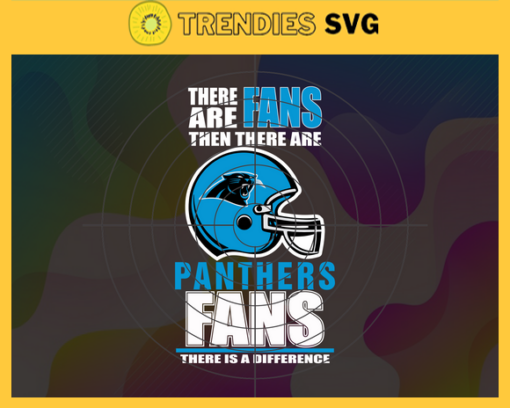 There Are Then There Are Fans Panthers Fan There Is A Difference Carolina Panthers Svg Panthers svg Panthers Girl svg Panthers Fan Svg Panthers Logo Svg Panthers Team Design 9715