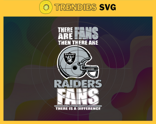 There Are Then There Are Fans Raiders Fan There Is A Difference Oakland Raiders Svg Raiders svg Raiders Girl svg Raiders Fan Svg Raiders Logo Svg Raiders Team Design 9717